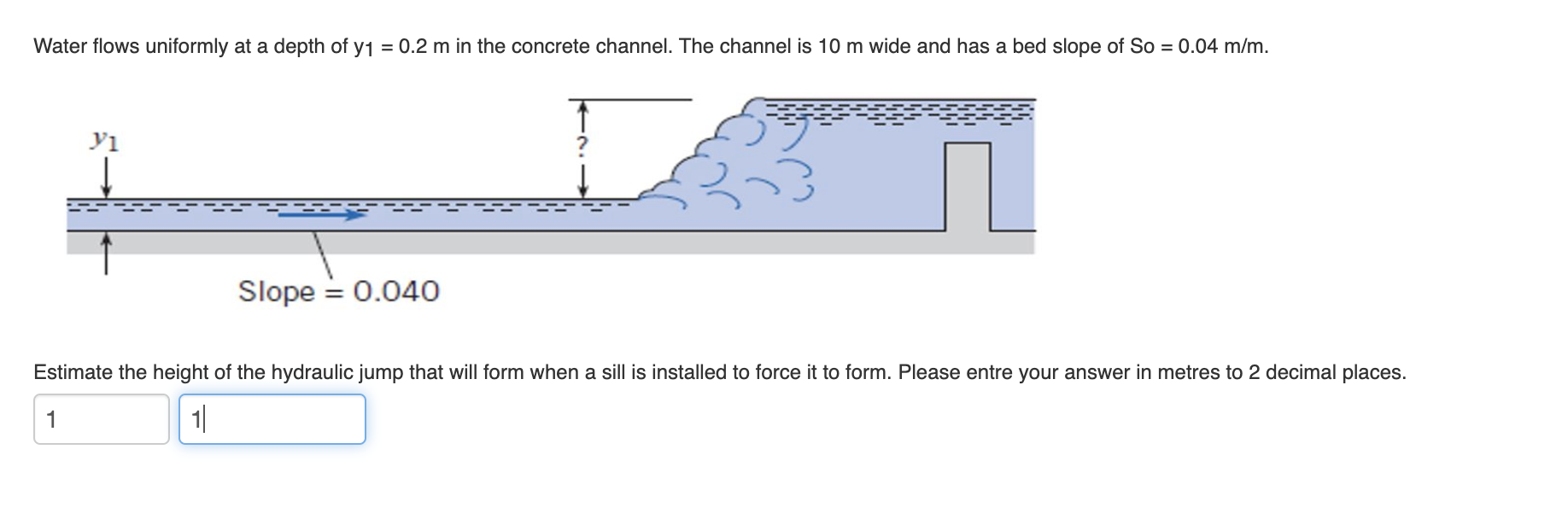Water Flows Uniformly At A Depth Of Y 0 2 M In The Concrete Channel The Channel Is 10 M Wide And Has A Bed Slope Of 1