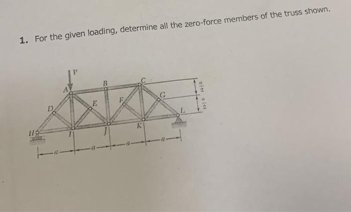 1 For The Given Loading Determine All The Zero Force Members Of The Truss Shown Ho 38302 E B 1 Mez 7 O Aler Olar 1