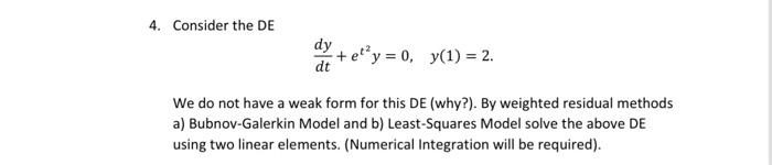 4 Consider The De Dy E Y 0 Y 1 2 We Do Not Have A Weak Form For This De Why By Weighted Residual Methods 1