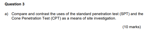 Question 3 A Compare And Contrast The Uses Of The Standard Penetration Test Spt And The Cone Penetration Test Cpt A 1