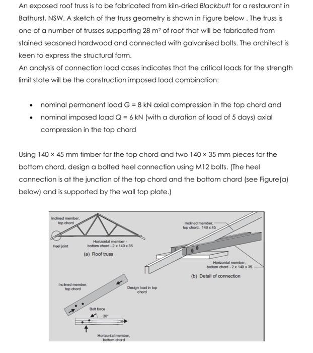 An Exposed Roof Truss Is To Be Fabricated From Kiln Dried Blackbutt For A Restaurant In Bathurst Nsw A Sketch Of The T 1
