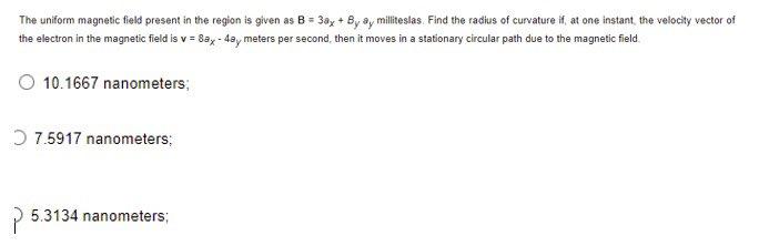 The Uniform Magnetic Field Present In The Region Is Given As B 3ay By Ay Milliteslas Find The Radius Of Curvature I 1