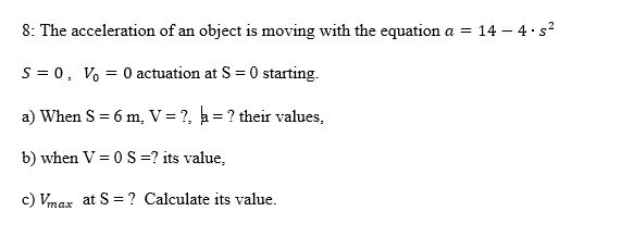 8 The Acceleration Of An Object Is Moving With The Equation A 14 4 S S 0 V 0 Actuation At S 0 Starting A W 1