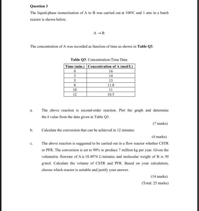 Question 3 The Liquid Phase Isomerization Of A To B Was Carried Out At 100 C And 1 Atm In A Batch Reactor Is Shown Below 1