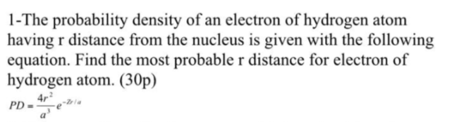 1 The Probability Density Of An Electron Of Hydrogen Atom Having R Distance From The Nucleus Is Given With The Following 1