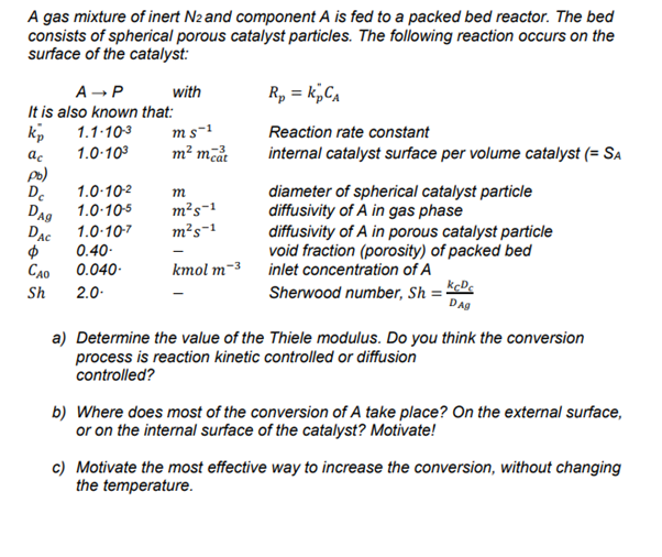 A Gas Mixture Of Inert N2 And Component A Is Fed To A Packed Bed Reactor The Bed Consists Of Spherical Porous Catalyst 1