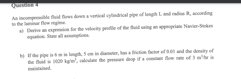 Question 4 An Incompressible Fluid Flows Down A Vertical Cylindrical Pipe Of Length L And Radius R According To The Lam 1