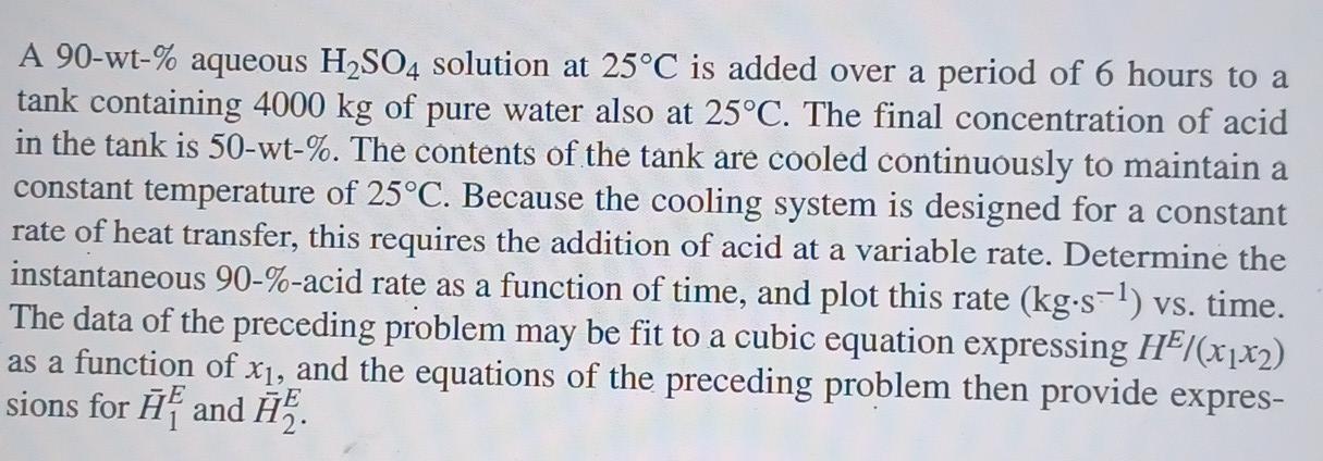 A 90 Wt Aqueous H So4 Solution At 25 C Is Added Over A Period Of 6 Hours To A Tank Containing 4000 Kg Of Pure Water Al 1