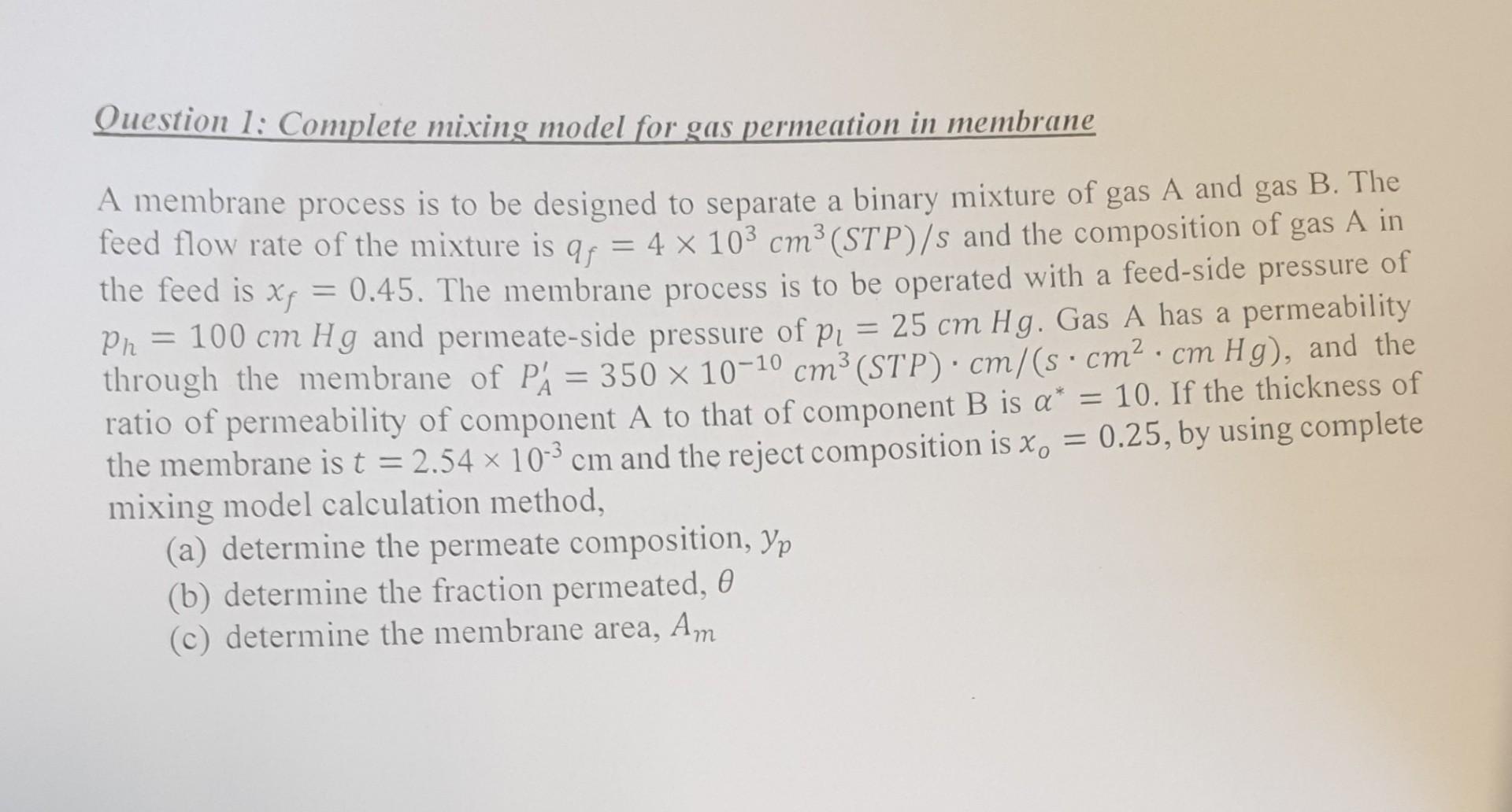 Question 1 Complete Mixing Model For Gas Permeation In Membrane Ph A Membrane Process Is To Be Designed To Separate A 1