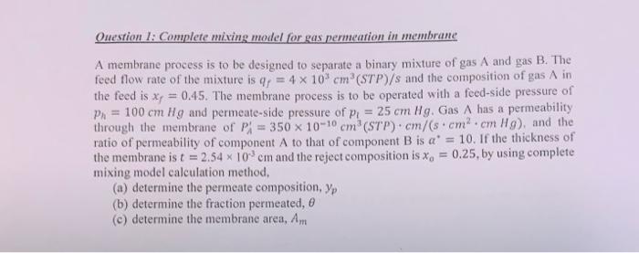 Question 1 Complete Mixing Model For Gas Permeation In Membrane A Membrane Process Is To Be Designed To Separate A Bina 1