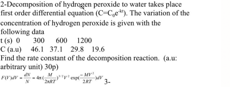 2 Decomposition Of Hydrogen Peroxide To Water Takes Place First Order Differential Equation C C E Kt The Variation O 1