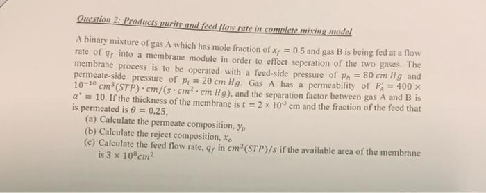 Question 2 Products Purity And Feed Flow Rate In Complete Mixing Model A Binary Mixture Of Gas A Which Has Mole Fractio 1