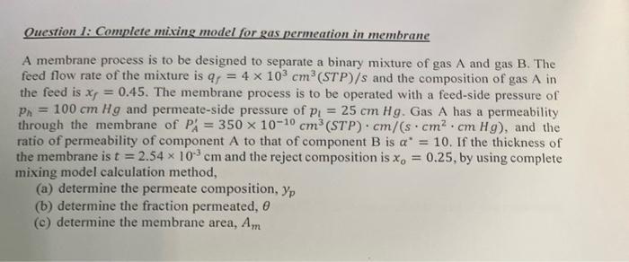Question 1 Complete Mixing Model For Gas Permeation In Membrane A Membrane Process Is To Be Designed To Separate A Bina 1