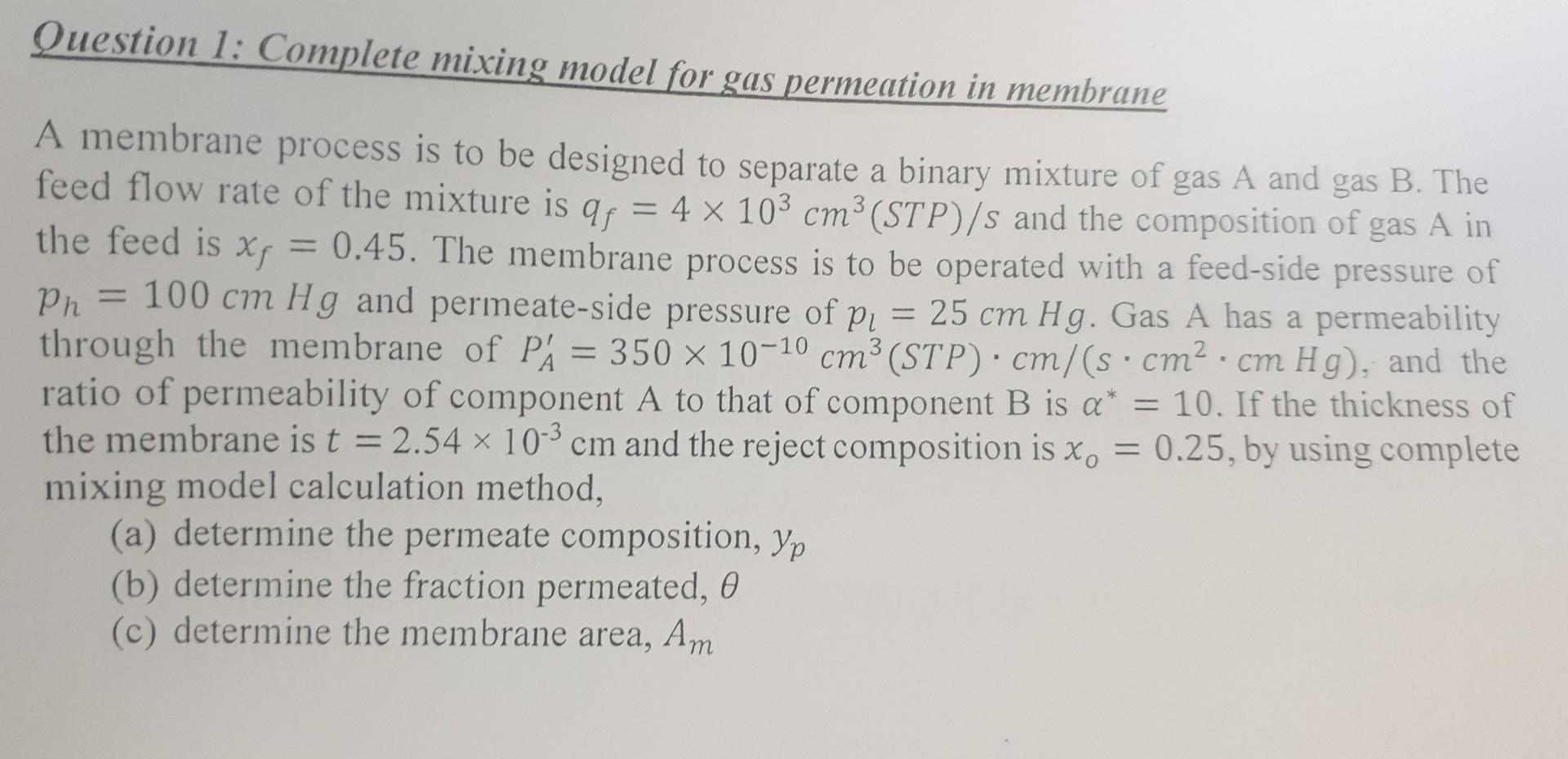 Question 1 Complete Mixing Model For Gas Permeation In Membrane A Membrane Process Is To Be Designed To Separate A Bina 1