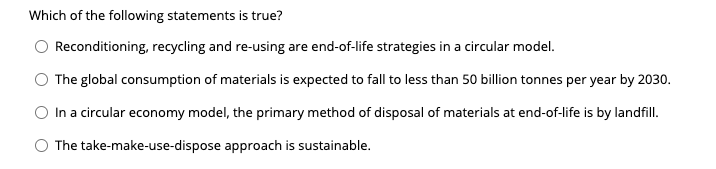 Which Of The Following Statements Is True Reconditioning Recycling And Re Using Are End Of Life Strategies In A Circul 1