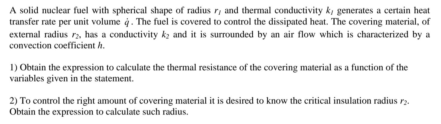 A Solid Nuclear Fuel With Spherical Shape Of Radius R And Thermal Conductivity K Generates A Certain Heat Transfer Rat 1