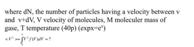 Where Dn The Number Of Particles Having A Velocity Between V And V Dv V Velocity Of Molecules M Moleculer Mass Of Gas 1