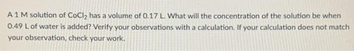 A1 M Solution Of Cocl2 Has A Volume Of 0 17 L What Will The Concentration Of The Solution Be When 0 49 L Of Water Is Ad 1