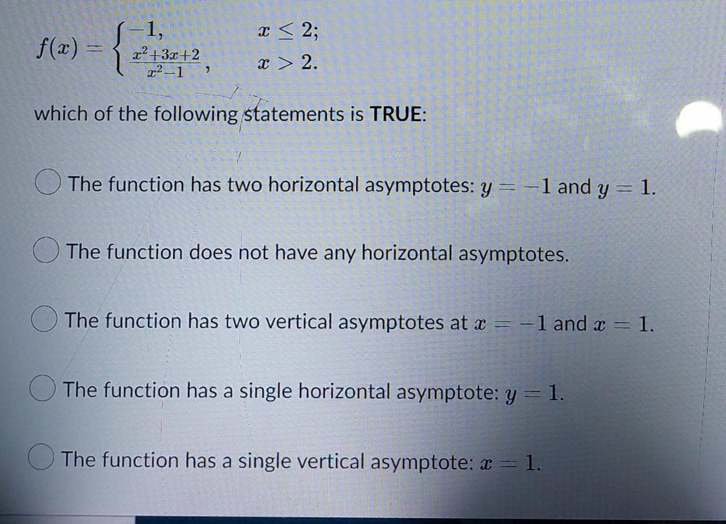 X 2 F X X 2 X 19 Which Of The Following Statements Is True The Function Has Two Horizontal Asymptotes Y 1