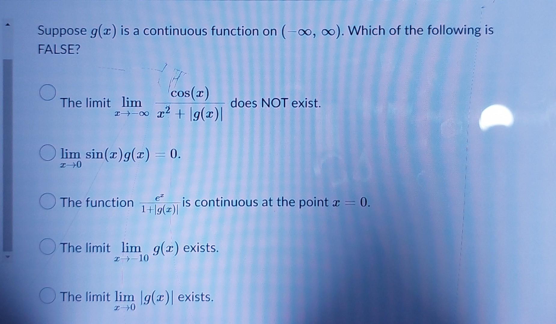 Suppose G X Is A Continuous Function On Which Of The Following Is False The Limit Lim Cos X X X G X D 1