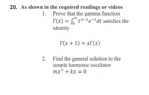 1 20 As Shown In The Required Readings Or Videos Prove That The Gamma Function X Fotx E Tdt Satisfies The Identi 1