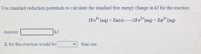 Use Standard Reduction Potentials To Calculate The Standard Free Energy Change In Kj For The Reaction Co2 Aq Sn S 2