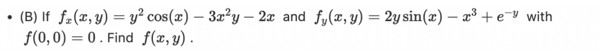 B If F X Y Y Cos X 3x Y 2x And Fy X Y 2y Sin X X E With F 0 0 0 Find F X Y 1