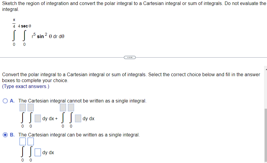 Sketch The Region Of Integration And Convert The Polar Integral To A Cartesian Integral Or Sum Of Integrals Do Not Eval 1