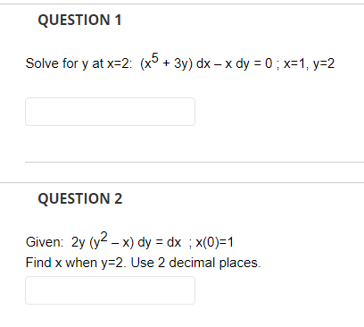 Question 1 Solve For Y At X 2 X5 3y Dx X Dy 0 X 1 Y 2 Question 2 Given 2y Y X Dy Dx X 0 1 Find X Wh 1