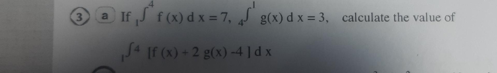 3 A If S F X Dx 7 S S4 F X 2 G X 4 Dx G X Dx 3 Calculate The Value Of 1