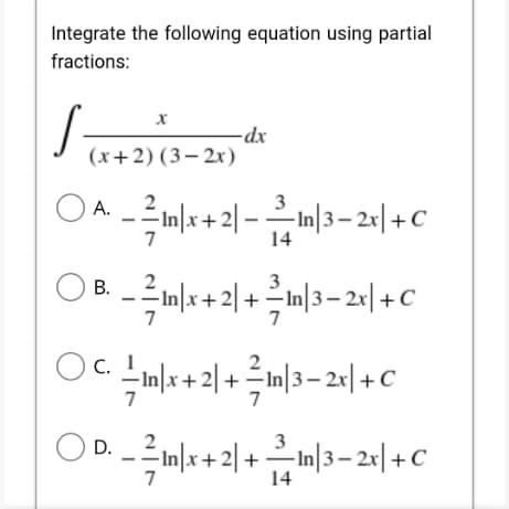 Integrate The Following Equation Using Partial Fractions X S Dx X 2 3 2x Oa 2px 21 213 2x C 7 14 Ob B I 1