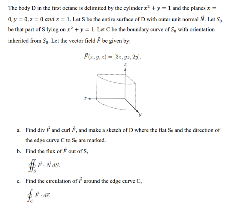 The Body D In The First Octane Is Delimited By The Cylinder X Y 1 And The Planes X 0 Y 0 Z 0 And Z 1 Let 1