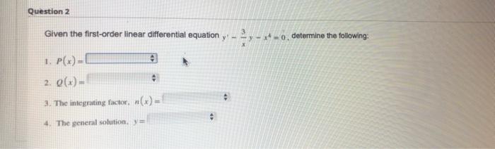 Onse Question 1 Given The First Order Linear De Y 3y 2e2 And Y 0 1 Determine 1 P X 2 Q X 3 Integratin 2