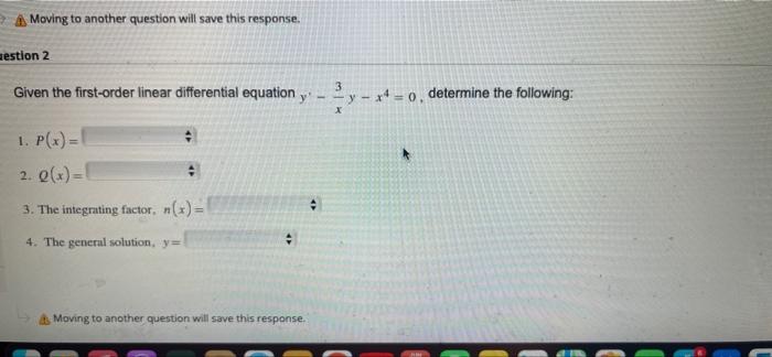 A Moving To Another Question Will Save This Response Estion 2 Given The First Order Linear Differential Equation Y Y 1