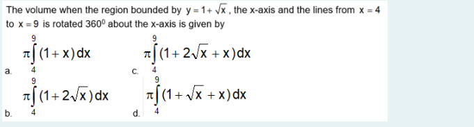 The Volume When The Region Bounded By Y 1 X The X Axis And The Lines From X 4 To X 9 Is Rotated 360 About The X 1