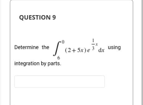 Question 9 Fo 2 Determine The Integration By Parts 2 5x E 3 Dx Using 1