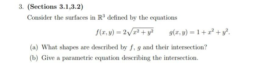 3 Sections 3 1 3 2 Consider The Surfaces In R Defined By The Equations F X Y 2 X Y A What Shapes Are Descr 1