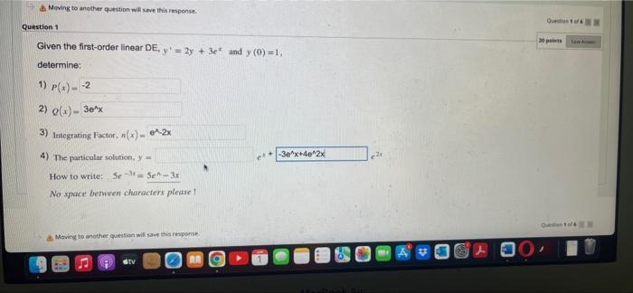 Moving To Another Question Will Save This Response Question 1 Given The First Order Linear De Y 2y 3e And Y 0 1