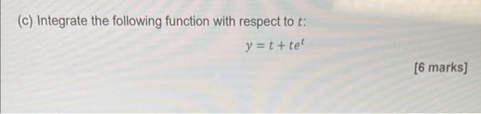 C Integrate The Following Function With Respect To T Y T Tet 6 Marks 1