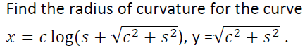 Find The Radius Of Curvature For The Curve X Clog S C S Y C S 1