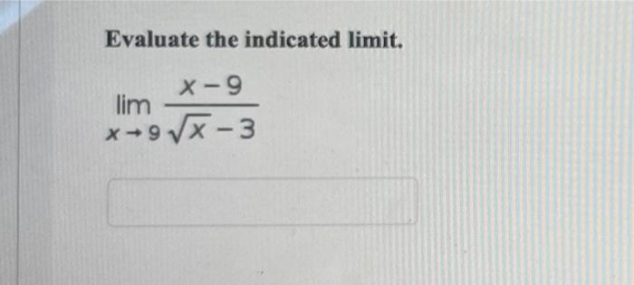 Evaluate The Indicated Limit X 9 Lim X 9 X 3 X 91 1