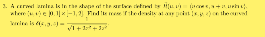 3 A Curved Lamina Is In The Shape Of The Surface Defined By R U V U Cos V U V U Sin V Where U V 0 1 1