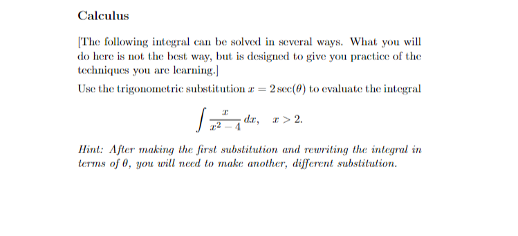 Calculus The Following Integral Can Be Solved In Several Ways What You Will Do Here Is Not The Best Way But Is Design 1