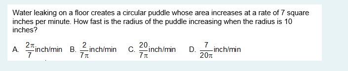 Water Leaking On A Floor Creates A Circular Puddle Whose Area Increases At A Rate Of 7 Square Inches Per Minute How Fas 1