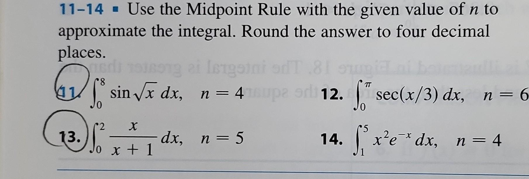 11 14 Use The Midpoint Rule With The Given Value Of N To Approximate The Integral Round The Answer To Four Decimal Plac 1