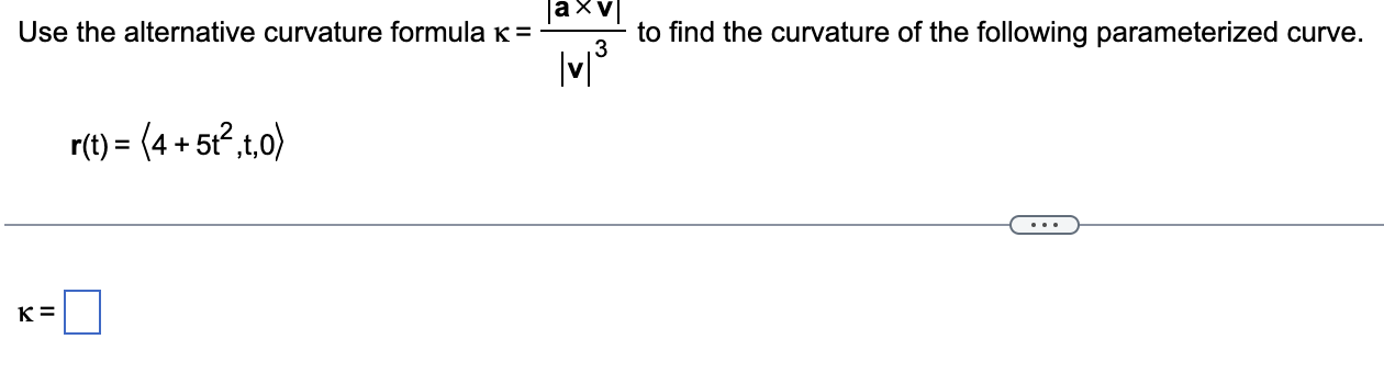 Use The Alternative Curvature Formula K R T 4 5t T 0 K Axv V To Find The Curvature Of The Following Paramete 1