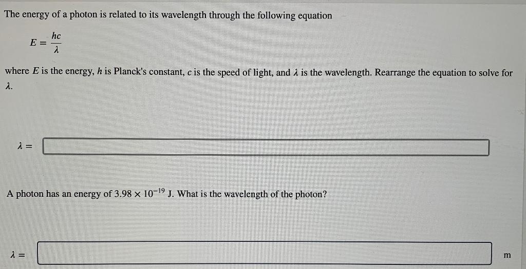 The Energy Of A Photon Is Related To Its Wavelength Through The Following Equation Hc E 1 Where E Is The Energy H Is P 1