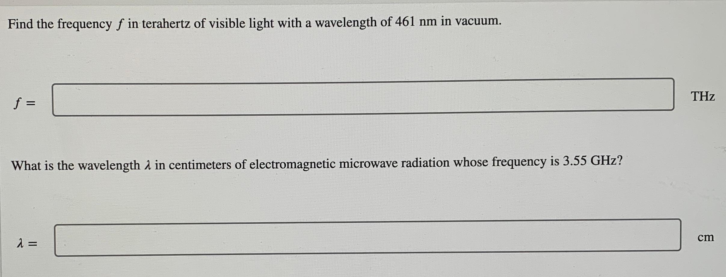 Find The Frequency F In Terahertz Of Visible Light With A Wavelength Of 461 Nm In Vacuum Thz F What Is The Wavelength 1