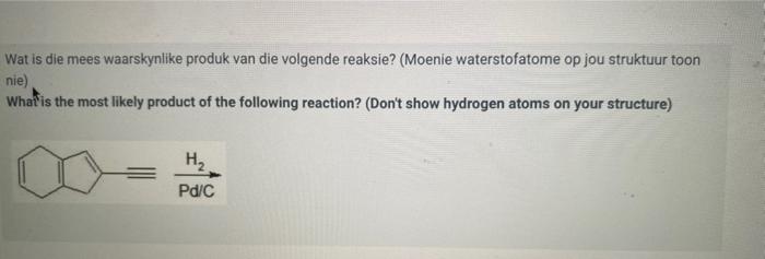 Wat Is Die Mees Waarskynlike Produk Van Die Volgende Reaksie Moenie Waterstofatome Op Jou Struktuur Toon Nie What Is 1