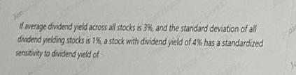 If Average Dividend Yield Across All Stocks Is 3 And The Standard Deviation Of All Dividend Yielding Stocks Is 1 A S 1